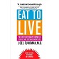 Eat to Live: The Amazing Nutrient-Rich Program for Fast and Sustained Weight Loss, Revised Edition [Paperback]  by Joel Fuhrman